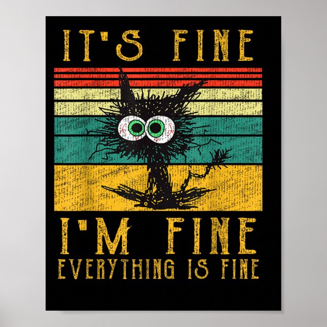 Funny Cat Shirt, It's Fine I'm Fine Everything Is  Poster (Front)