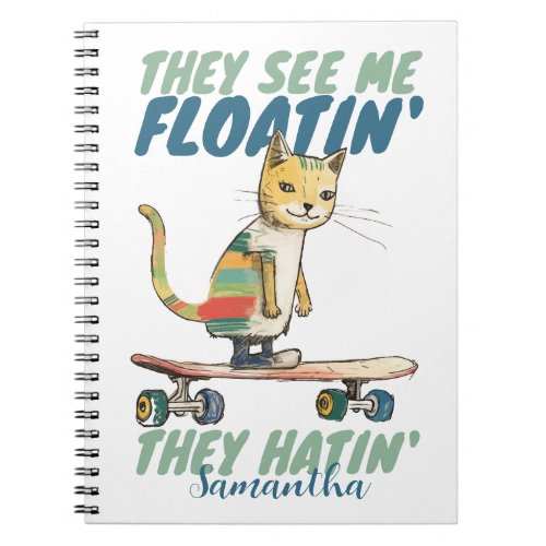 Funny cat skate board they hatin gift for kids notebook