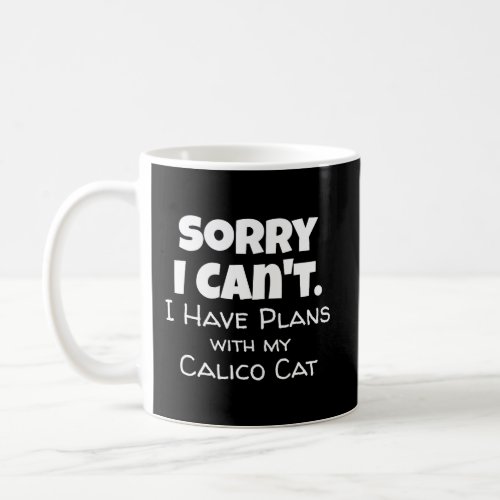 Funny Cat Stuff Design Calico Cat Lover Quote Coffee Mug