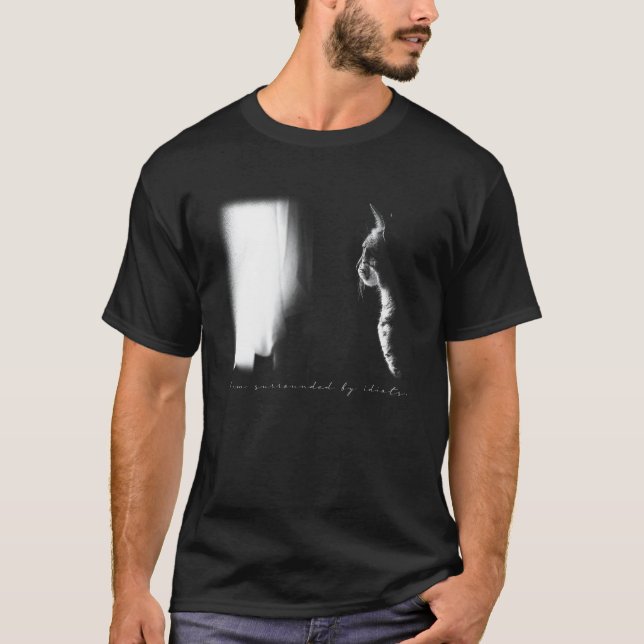 funny cat  surrounded by idiots T-Shirt (Front)