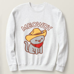 Funny Cat Sweatshirt - &quot;MEOWDY&quot;