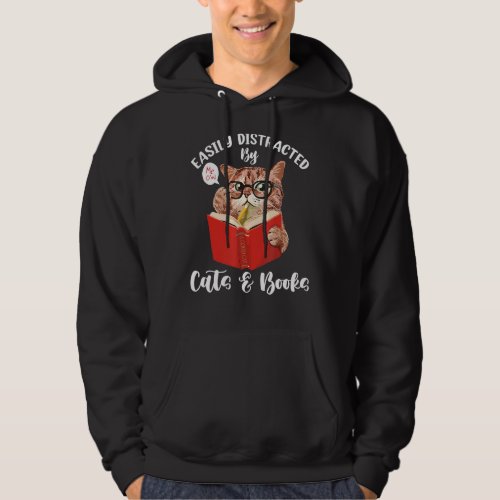 Funny Cat T Easily Distracted By Cats And Books Ca Hoodie
