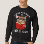 Funny Cat T Easily Distracted By Cats And Books Ca Sweatshirt