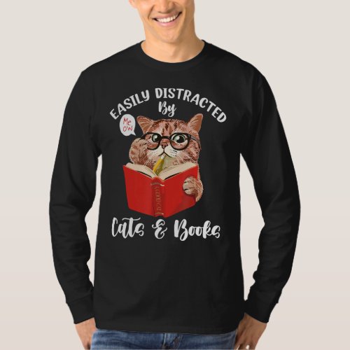 Funny Cat T Easily Distracted By Cats And Books Ca T_Shirt