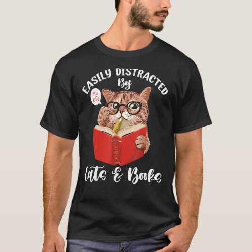 Funny Cat T Easily Distracted By Cats And Books Ca T_Shirt