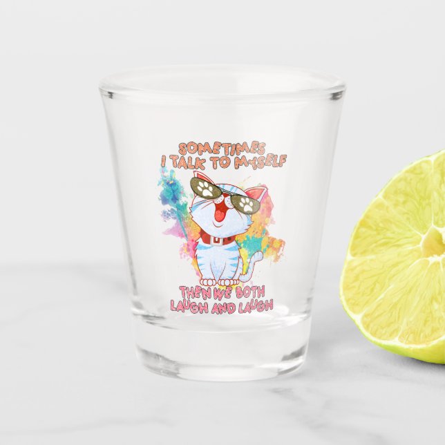 Funny Cat Talking to Itself –Cute and Humorous Cat Shot Glass (Front)