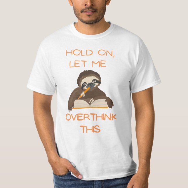 Funny Cat tee/ Hold on let me overthink this  T-Shirt (Front)