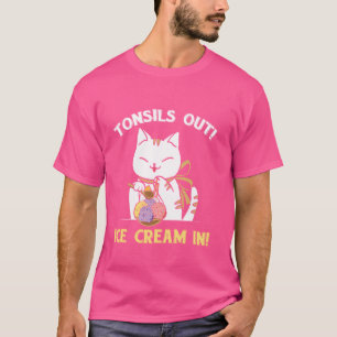 Funny CAT Tonsil Out Ice Cream In Tonsil Surgery R T-Shirt
