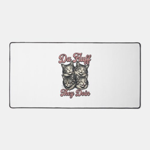 Funny Cat Vintage Engraving Da Fluff They Doin Des Desk Mat