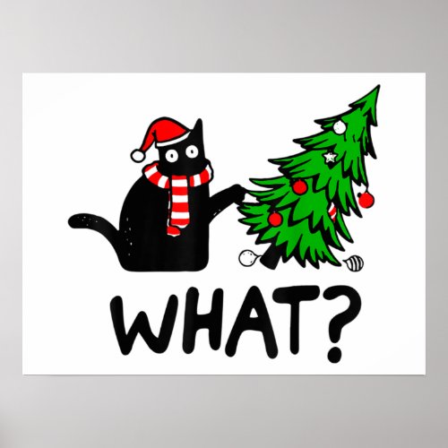 Funny Cat What Black Cat Pushing Christmas Tree T_ Poster