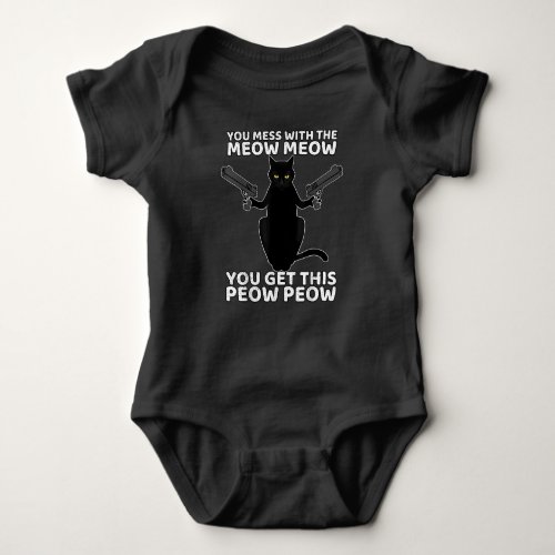 Funny Cat With Guns You Mess With The Meow Meow Baby Bodysuit