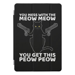 Funny Cat With Guns You Mess With The Meow Meow iPad Pro Cover