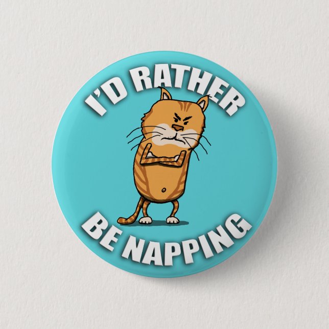 Funny Cat Would Rather Be Napping Pinback Button (Front)