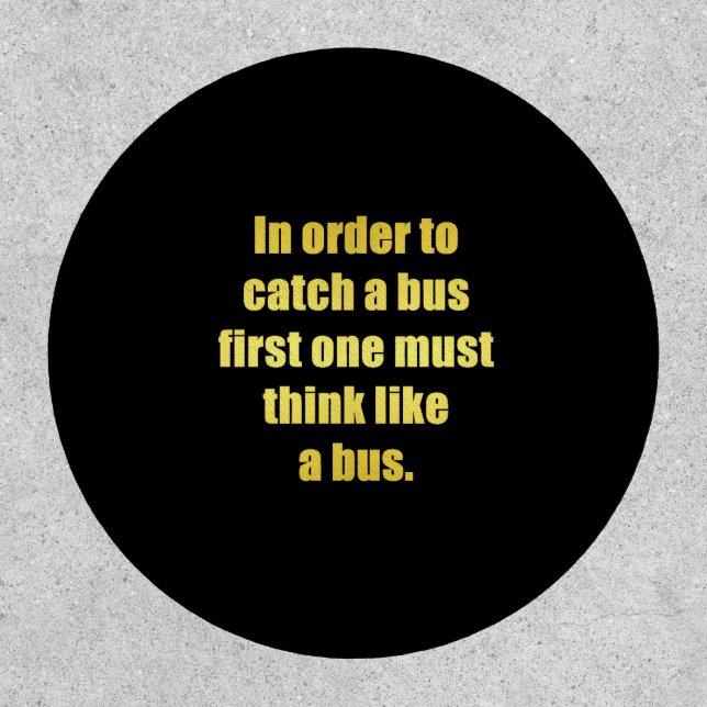 Funny Catch a Bus Joke Patch (Front)