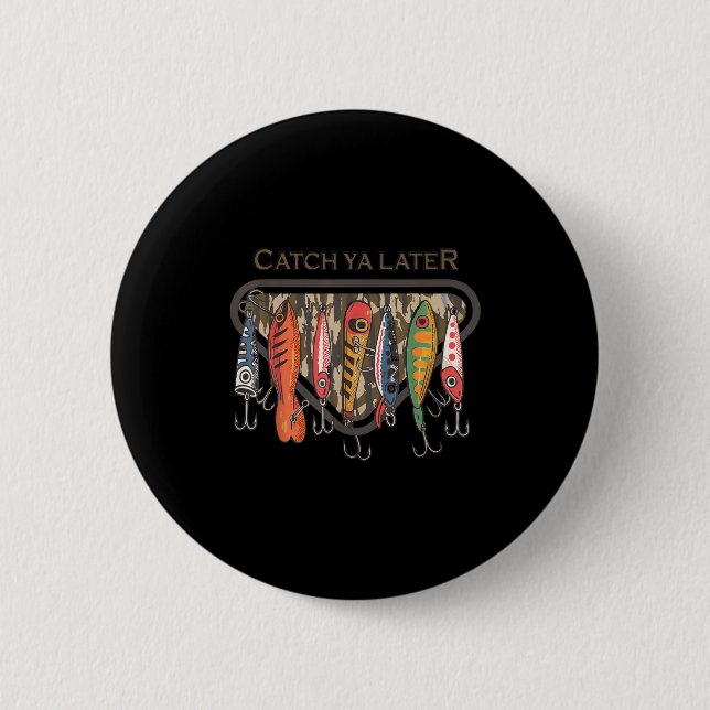 Funny Catch Ya Later Camo Fishing Lure Angler Fish Button (Front)