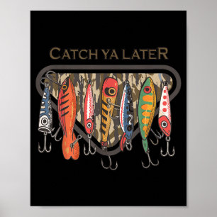 Funny Catch Ya Later Camo Fishing Lure Angler Fish Poster