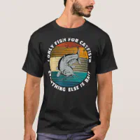 Funny Catfish Fishing Meme Catfishing Lovers T-Shirt