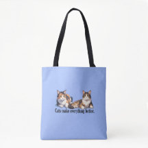 Funny Cats Make Everything Better Tote