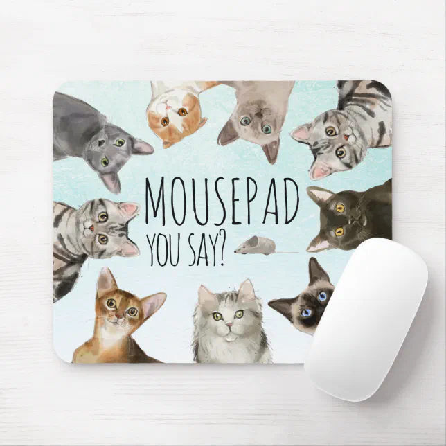 Funny Cats MOUSEpad, You Say? Mouse Pad Zazzle