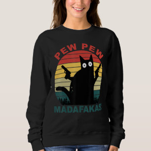 Funny Cats Pew Pew Madafakas Cat Sweatshirt