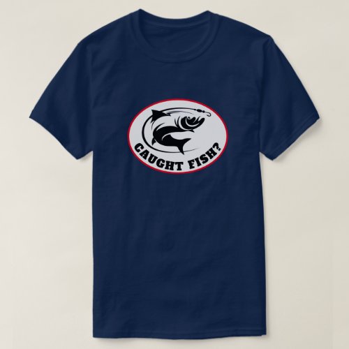 Funny Caught Fish T_Shirt