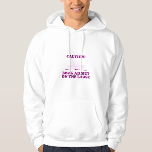 Funny_ Caution Book Addict on The Loose Hoodie