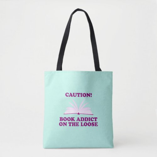 Funny_ Caution Book Addict on The Loose Tote Bag