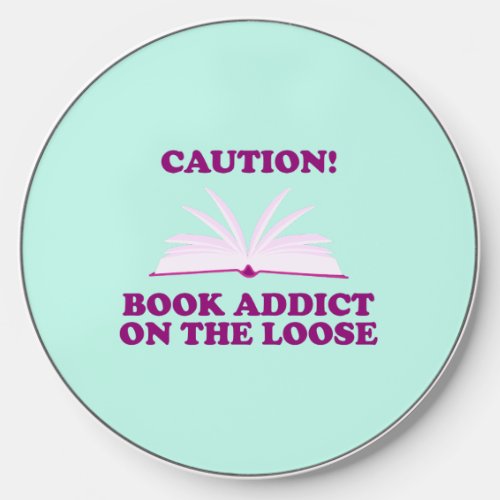 Funny_ Caution Book Addict on The Loose Wireless Charger