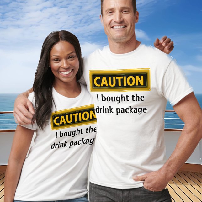 Funny Caution Bought Drink Package Cruise T-Shirt (Creator Uploaded)