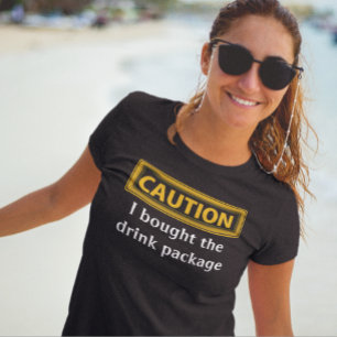 Funny Caution Bought Drink Package Cruise T-Shirt