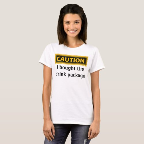 Funny Caution Bought Drink Package Cruise T_Shirt