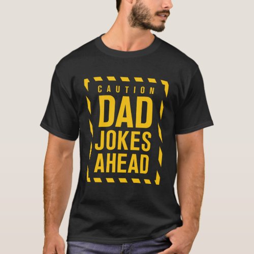 Funny Caution Dad Jokes Ahead Fathers Humor Pullov T_Shirt