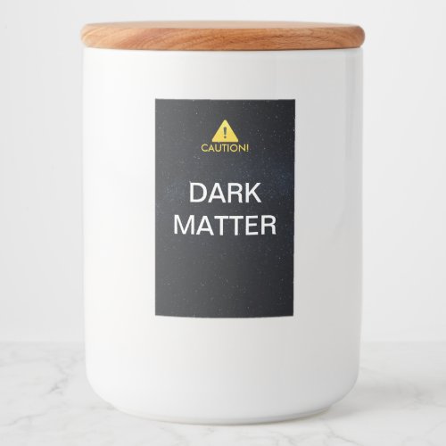 Funny Caution Dark Matter Hilarious LOL Food Label