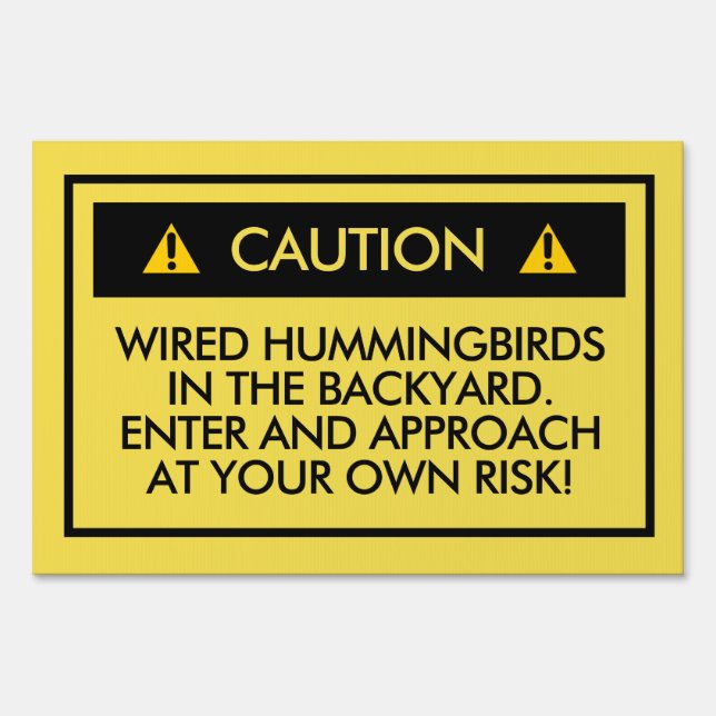 Funny Caution Hummingbirds in the Backyard Sign (Front)