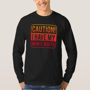 Funny  Caution I Have My Mom's Mouth  Sarcastic Jo T-Shirt