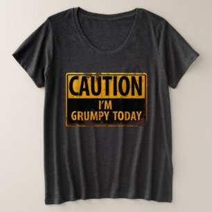 Funny, "CAUTION, I'm Grumpy Today" Hoodie Plus Size T-Shirt