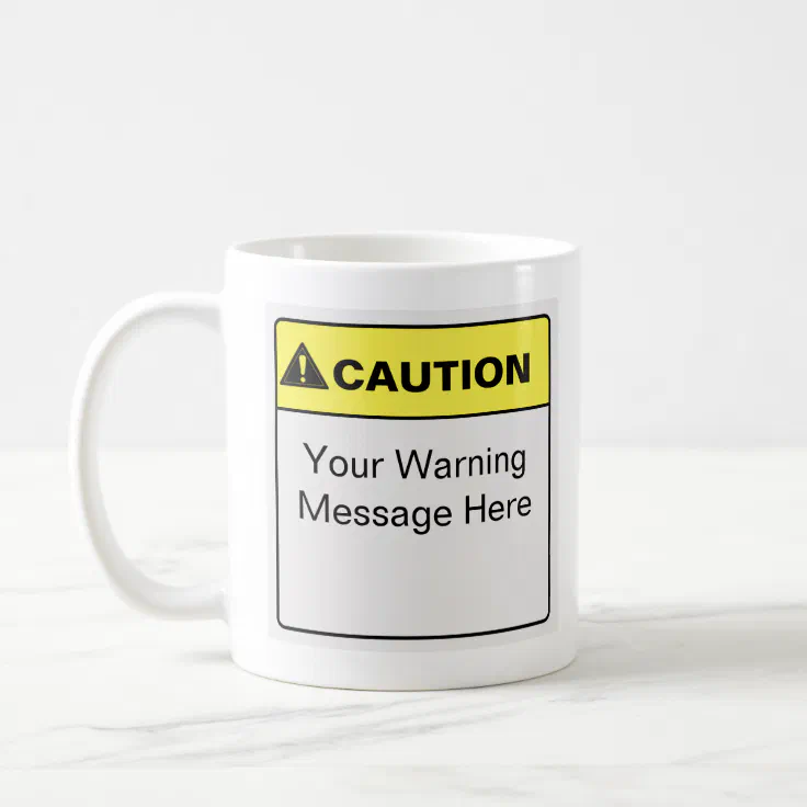 Funny Caution Label Custom Saying Coffee Mug | Zazzle