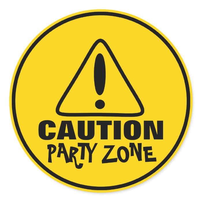 Funny Caution Sign Party Zone Round Sticker