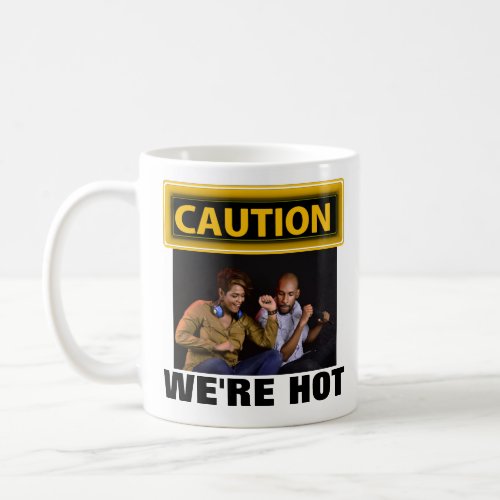Funny Caution Were Hot Couples Fun photo Coffee Mug