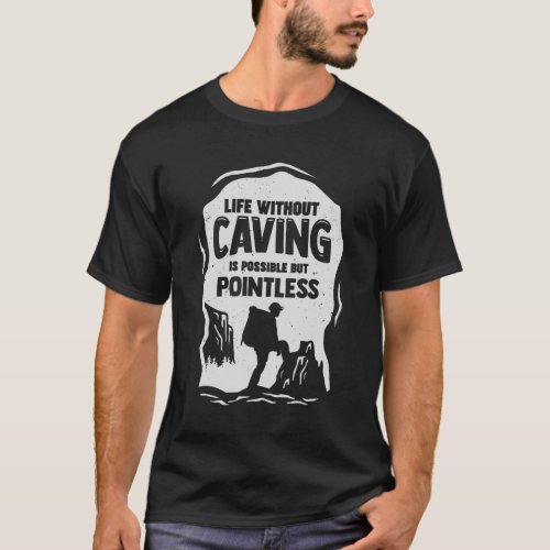 Funny Caving Spelunking Potholing Caver Gift T_Shirt