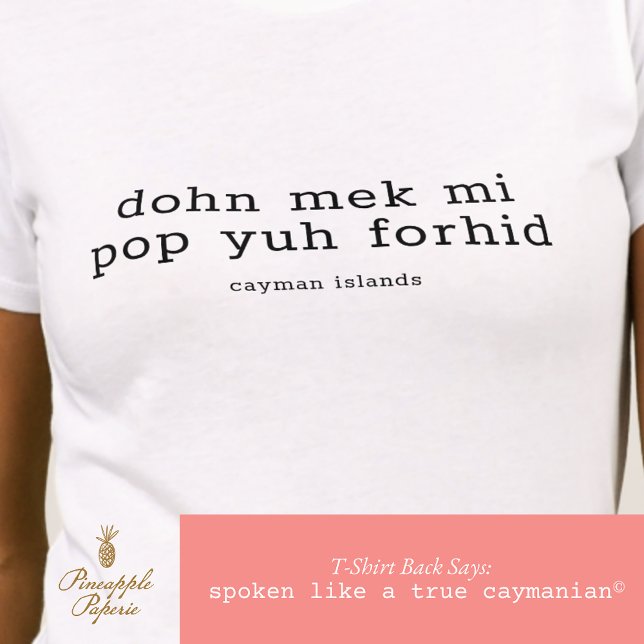 Funny Cayman Dialect 'Pop Yuh Forhid' Personalized T-Shirt (Creator Uploaded)