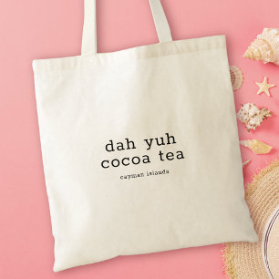 Funny Cayman Islands Dialect Dah Yuh Cocoa Tea Tote Bag