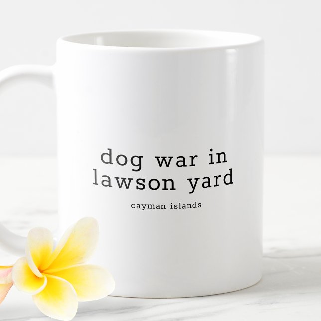Funny Caymanian Dialect Dog War in Lawson Yard Coffee Mug (Creator Uploaded)