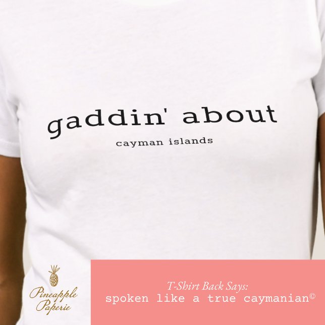 Funny Caymanian Dialect Gaddin' About Personalized T-Shirt (Creator Uploaded)