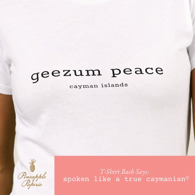Funny Caymanian Dialect Geezum Peace Personalized T-Shirt (Creator Uploaded)