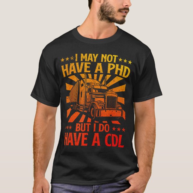 Funny Cdl Trucker Design For Men Women Semi Truck  T-Shirt (Front)
