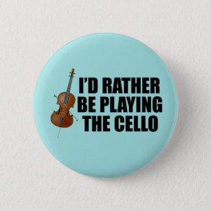 Funny Cellist I'd Rather Be Playing Cello Button