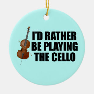 Funny Cellist I'd Rather Be Playing Cello Ceramic Ornament