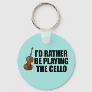 Funny Cellist I'd Rather Be Playing Cello Keychain