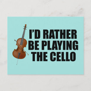 Funny Cellist I'd Rather Be Playing Cello Postcard